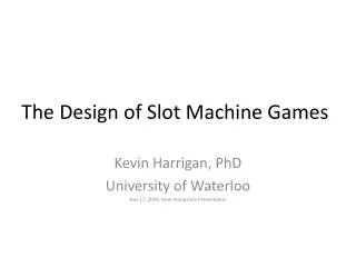 The Design of Slot Machine Games