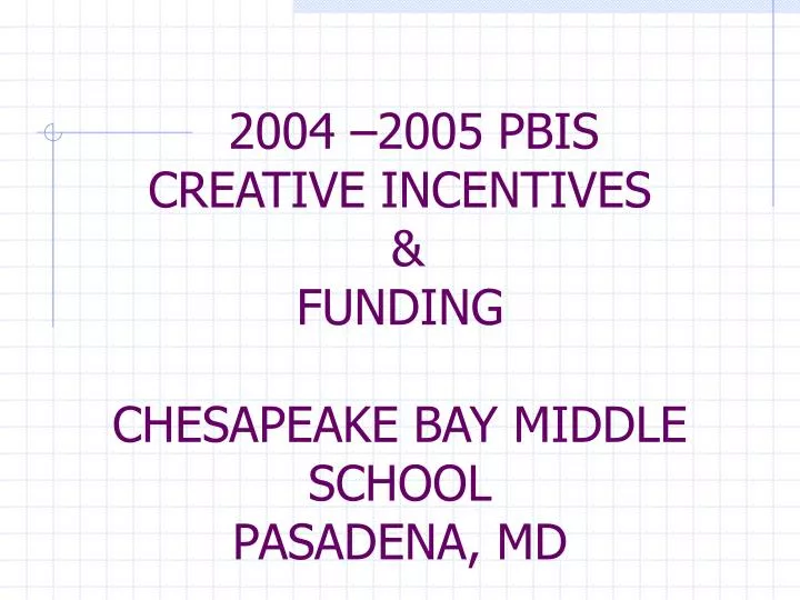 2004 2005 pbis creative incentives funding chesapeake bay middle school pasadena md