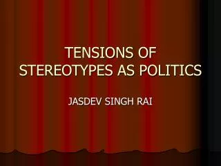 TENSIONS OF STEREOTYPES AS POLITICS