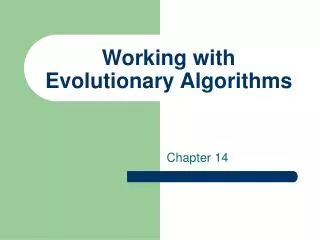 Working with Evolutionary Algorithms