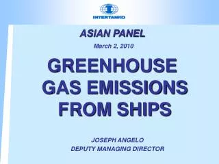ASIAN PANEL March 2, 2010 GREENHOUSE GAS EMISSIONS FROM SHIPS