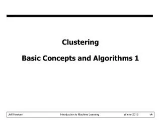 Clustering Basic Concepts and Algorithms 1
