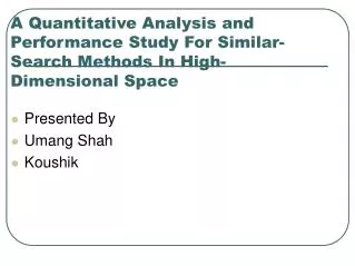A Quantitative Analysis and Performance Study For Similar-Search Methods In High-Dimensional Space