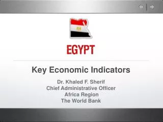 Key Economic Indicators Dr. Khaled F. Sherif Chief Administrative Officer Africa Region The World Bank
