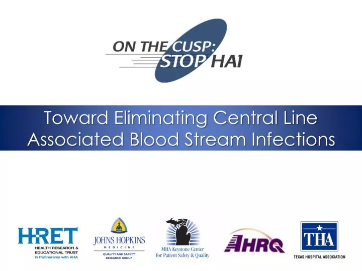 toward eliminating central line associated blood stream infections