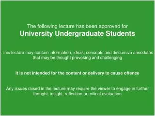 The following lecture has been approved for University Undergraduate Students