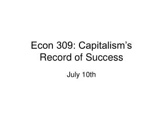 Econ 309: Capitalism’s Record of Success