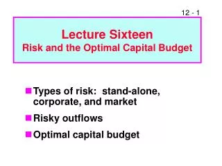 Lecture Sixteen Risk and the Optimal Capital Budget