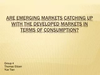 Are Emerging Markets Catching Up With the Developed Markets in Terms of Consumption?