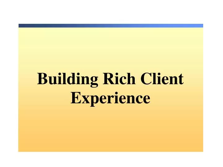 building rich client experience