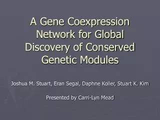 A Gene Coexpression Network for Global Discovery of Conserved Genetic Modules