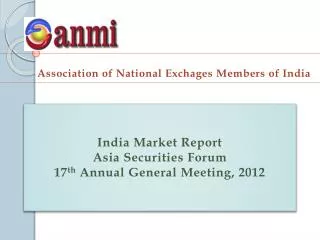 India Market Report Asia Securities Forum 17 th Annual General Meeting, 2012