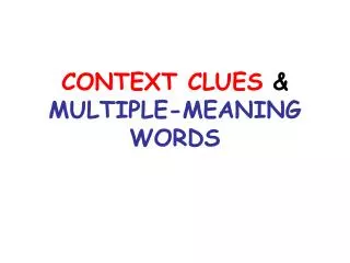 CONTEXT CLUES &amp; MULTIPLE-MEANING WORDS