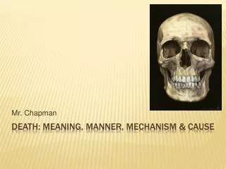 Death: Meaning, Manner, Mechanism &amp; Cause