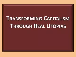 Transforming Capitalism Through Real Utopias