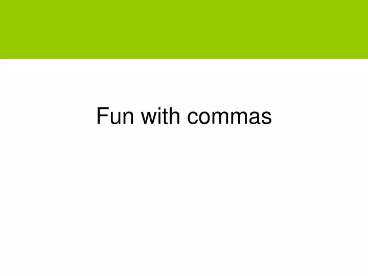fun with commas