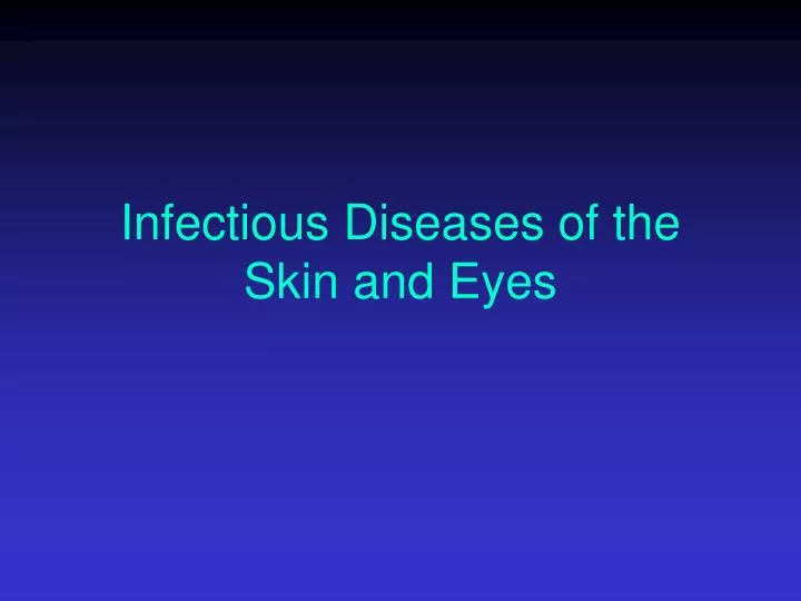 infectious diseases of the skin and eyes