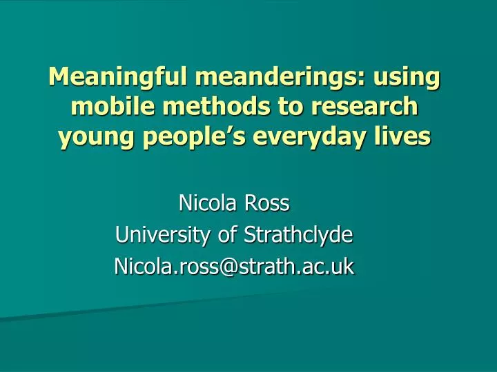 meaningful meanderings using mobile methods to research young people s everyday lives