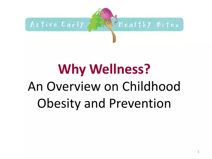 why wellness an overview on childhood obesity and prevention