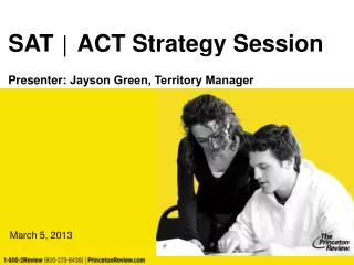SAT ? ACT Strategy Session Presenter: Jayson Green, Territory Manager