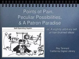 Points of Pain, Peculiar Possibilities, &amp; A Patron Paradise