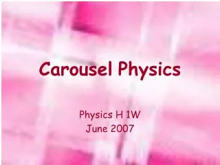 Carousel Physics