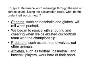 3.1.spi.9: Determine word meanings through the use of context clues. Using the explanation clues, what do the underlined