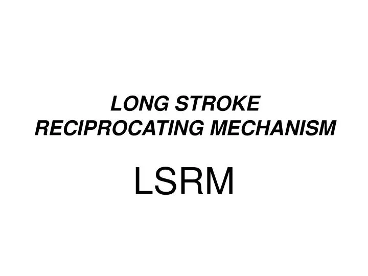 long stroke reciprocating mechanism