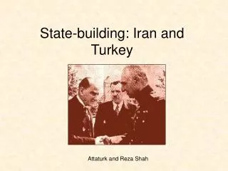 State-building: Iran and Turkey