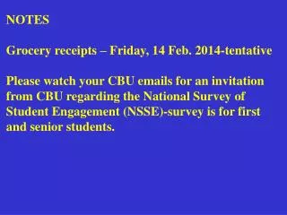 NOTES Grocery receipts – Friday, 14 Feb. 2014-tentative Please watch your CBU emails for an invitation from CBU regardin