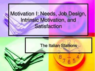Motivation I: Needs, Job Design, Intrinsic Motivation, and Satisfaction