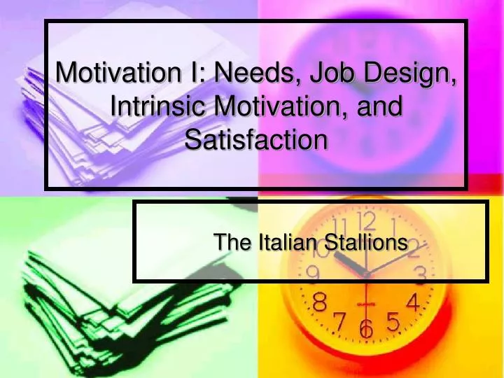 motivation i needs job design intrinsic motivation and satisfaction