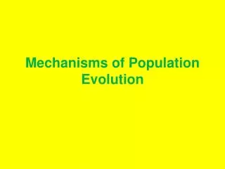 Mechanisms of Population Evolution