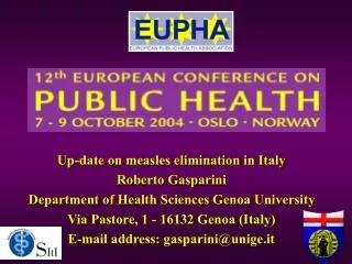 Up-date on measles elimination in Italy Roberto Gasparini Department of Health Sciences Genoa University Via Pastore, 1