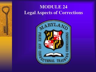 MODULE 24 Legal Aspects of Corrections