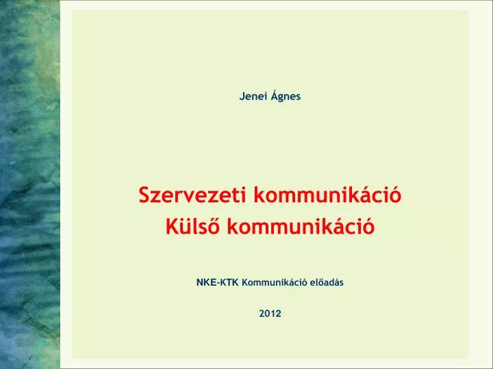 jenei gnes szervezeti kommunik ci k ls kommunik ci nke k tk kommunik ci el ad s 201 2