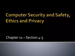 Computer Security and Safety, Ethics and Privacy