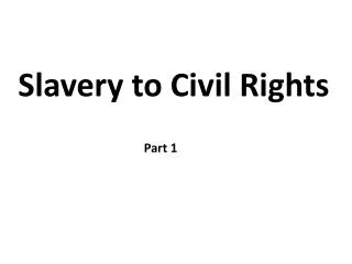 Slavery to Civil Rights