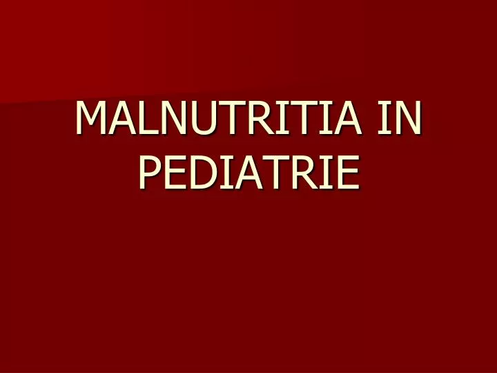malnutritia in pediatrie