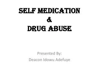 SELF MEDICATION &amp; DRUG ABUSE