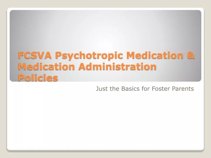 fcsva psychotropic medication medication administration policies
