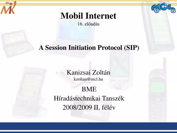 mobil internet 16 el ad s a session initiation protocol sip kanizsai zolt n kzoltan@mcl hu