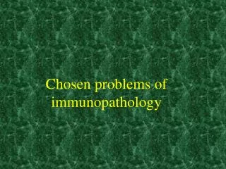 Chosen problems of immunopathology