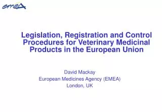 Legislation, Registration and Control Procedures for Veterinary Medicinal Products in the European Union