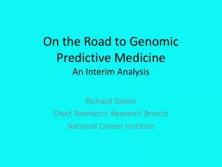 On the Road to Genomic Predictive Medicine An Interim Analysis