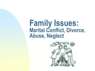 Family Issues: Marital Conflict, Divorce, Abuse, Neglect