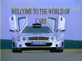 WELCOME TO THE WORLD OF CARS