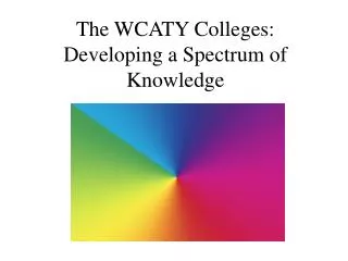 The WCATY Colleges: Developing a Spectrum of Knowledge