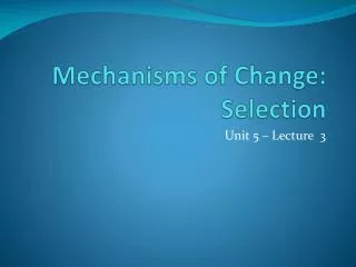 Mechanisms of Change: Selection