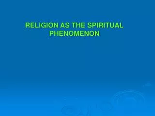 RELIGION AS THE SPIRITUAL PHENOMENON